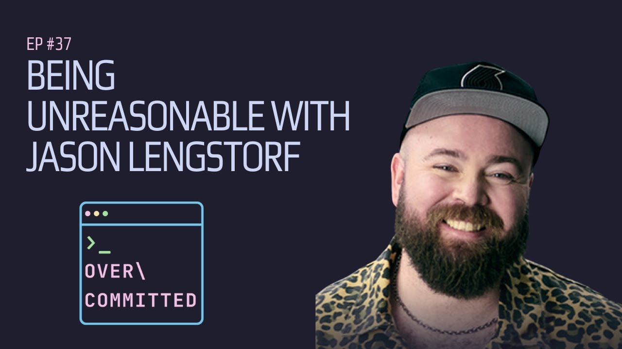 Ep. 37 | Being Unreasonable with Jason Lengstorf