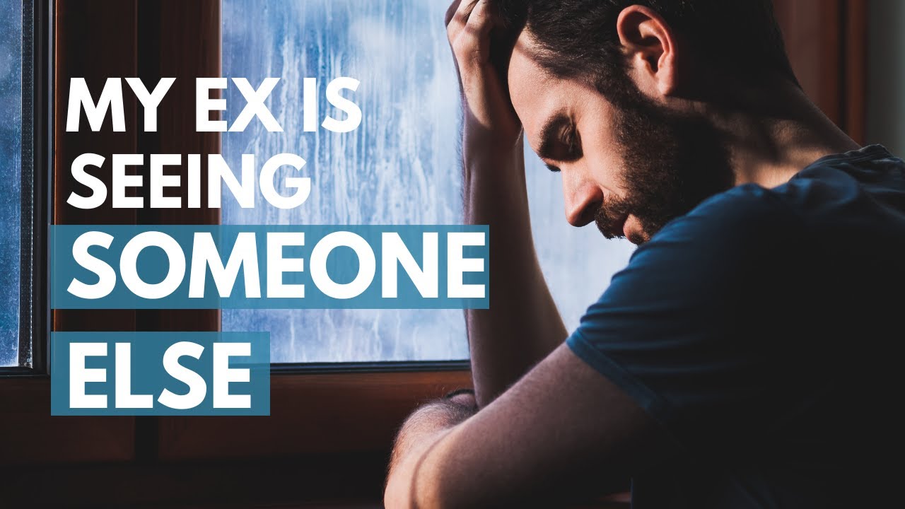 What To Do When Your Ex Tells You She Is Seeing Someone Else