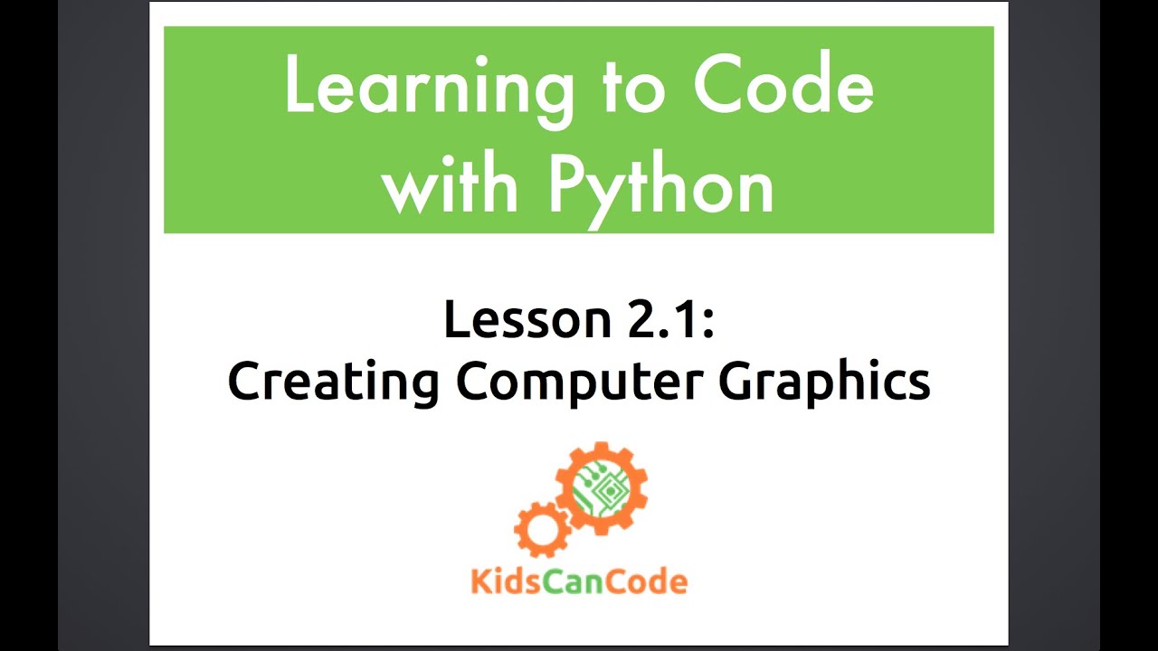 Learning to Code with Python: Lesson 2.1 Creating Computer Graphics