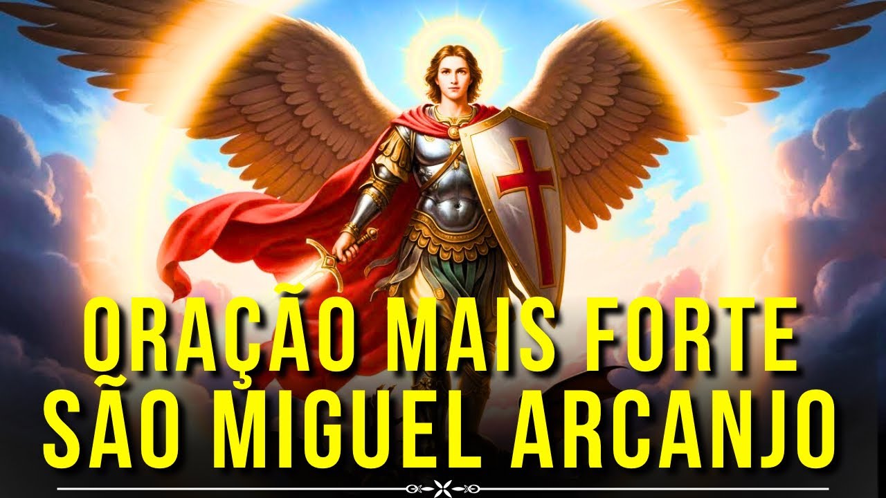 Oração FORTE contra INVEJA e MEDO | Proteção São Miguel Arcanjo