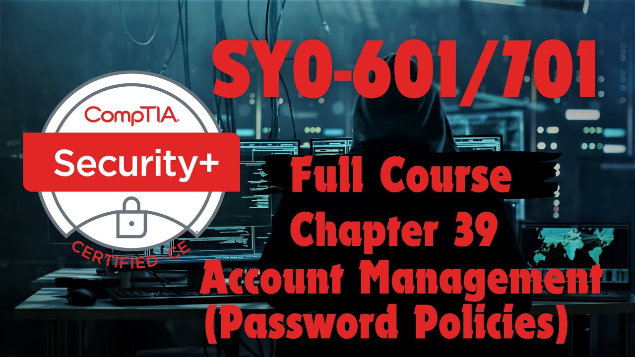 CompTIA Security Plus (SY0-601/701) Chapter 39: Account Management ( Password Policies)