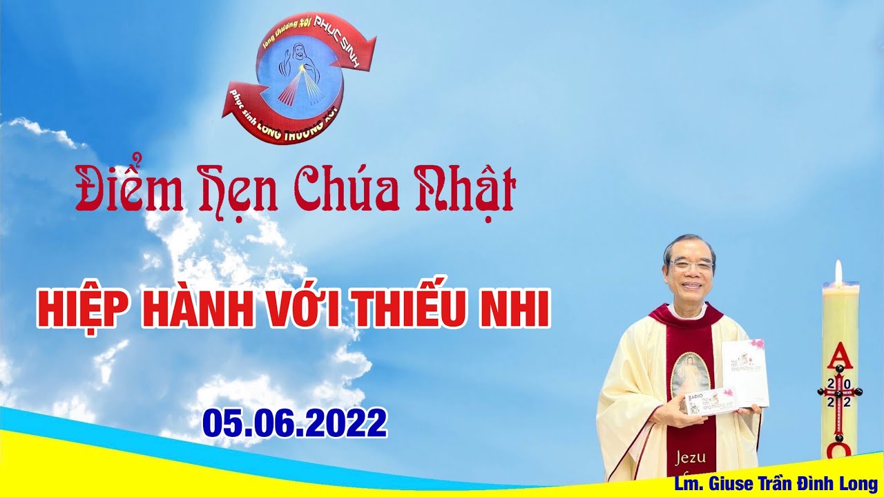 ĐIỂM HẸN CHÚA NHẬT NGÀY 05/06/2022 - HIỆP HÀNH VỚI THIẾU NHI