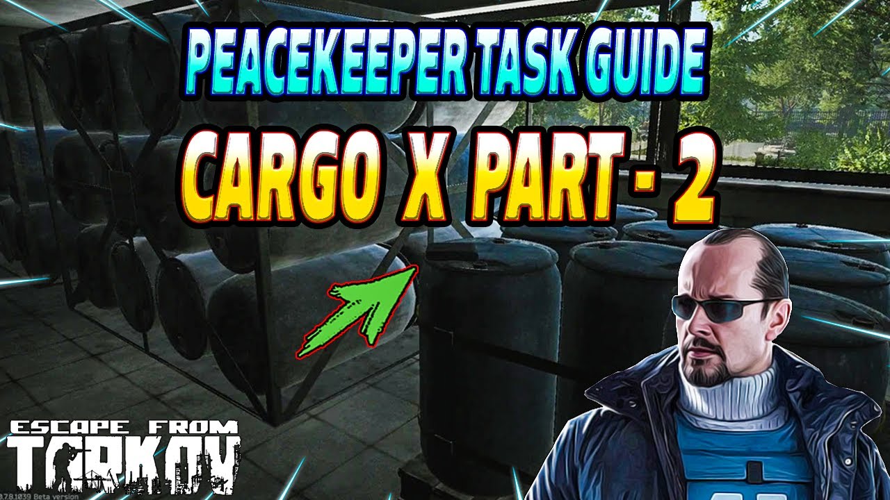 Cargo X Part 2 - Peacekeeper Task Guide - Escape From Tarkov