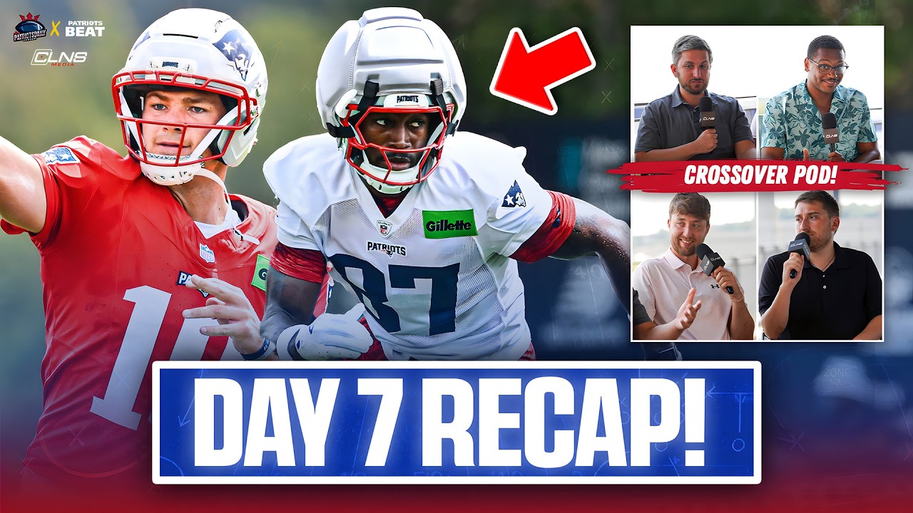 Patriots Crossover w/ Evan Lazar: Drake Maye, Romeo Doubs & Standout Performers from Day 7 of Camp