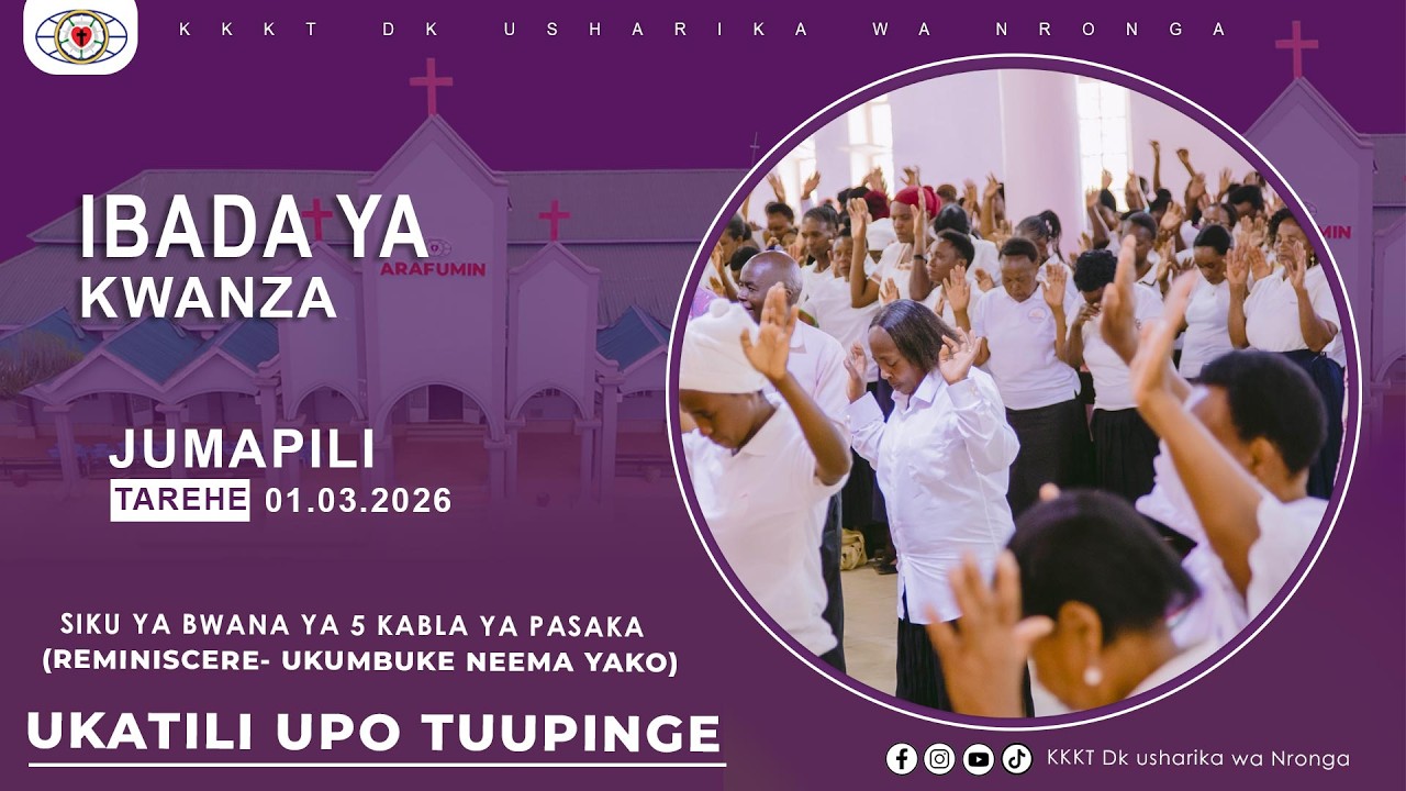 KKKT DK USHARIKA WA NRONGA: IBADA YA KWANZA YA JUMAPILI MACHI 01 2026