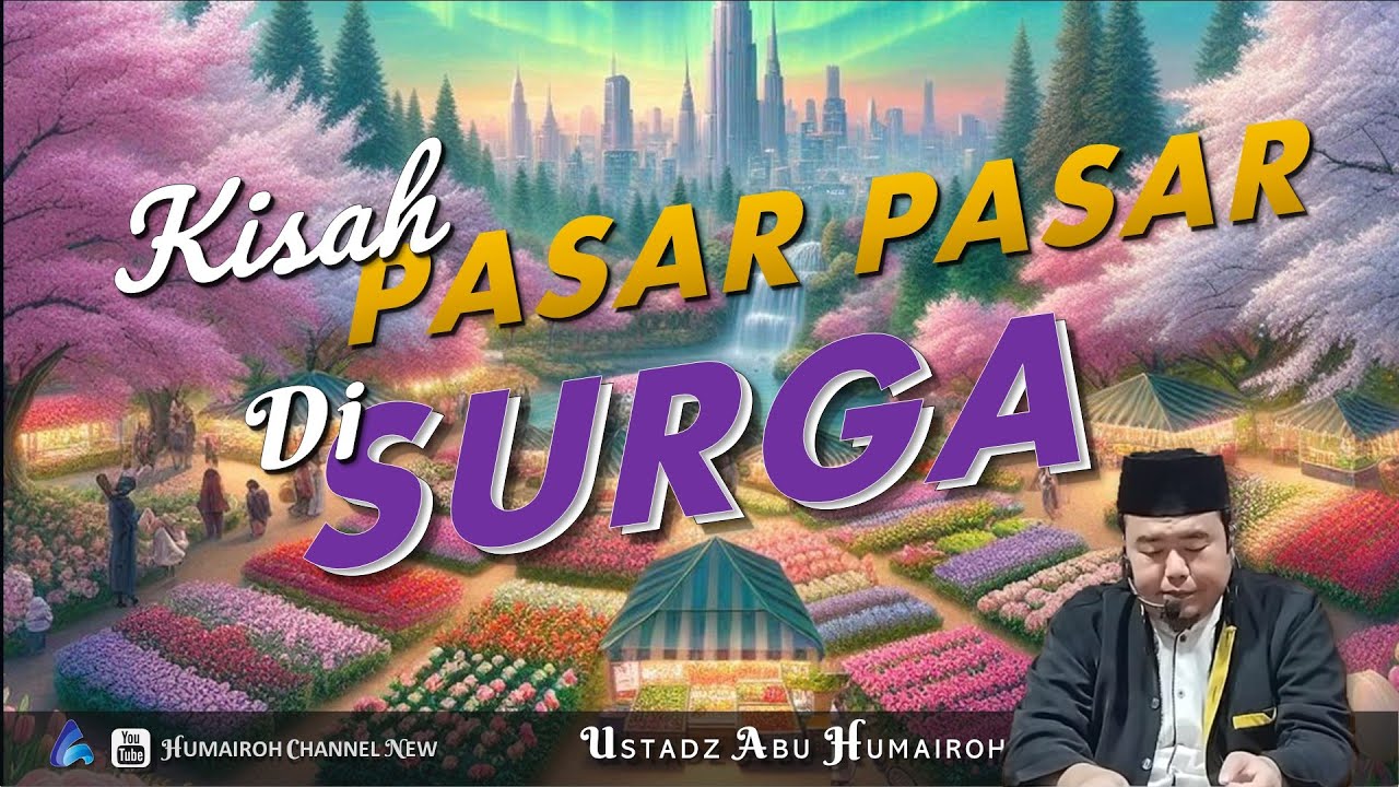KISAH PASAR PASAR DI SURGA | USTADZ ABU HUMAIROH