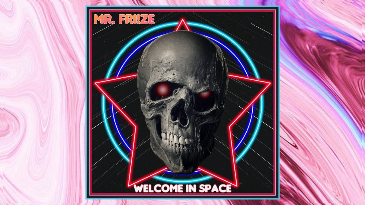 Mr. Fri!ze - Welcome in space