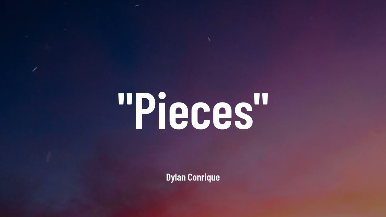 Dylan Conrique - pieces (Music Video Lyrics)