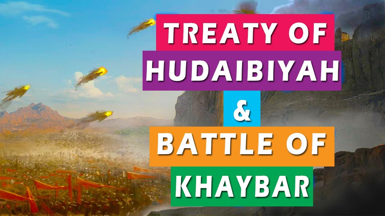 Treaty Of Hudaibiyah & Battle Of Khaybar | The Beginning Of A Prosperous Time | Heroes & Histories