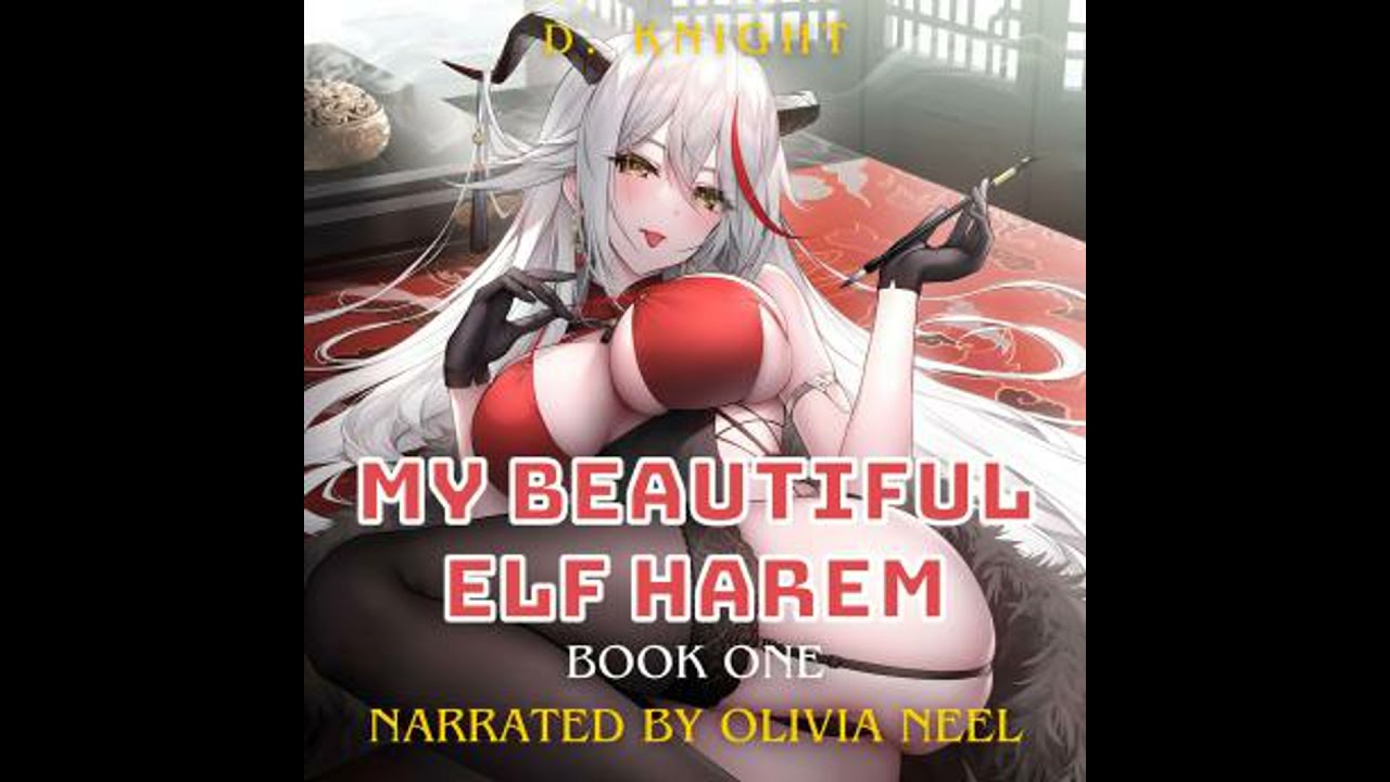 My Beautiful Elf Harem: Action Adventure Ecchi Fantasy Isekai LitRPG Smut Book 1 - D. Knight