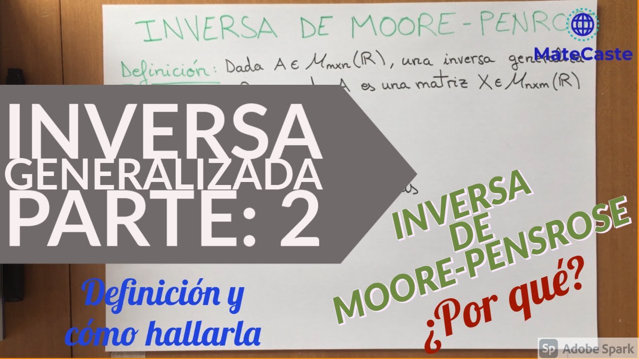INVERSA GENERALIZADA DE MOORE-PENROSE | INVERSAS LATERALES | PARTE 2: INVERSA DE MOORE-PENROSE