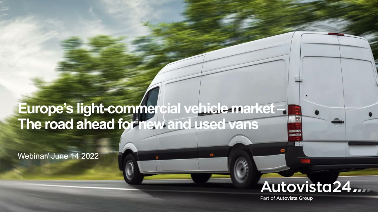 Autovista24 Webinar - Europe&rsquo;s light commercial vehicle market