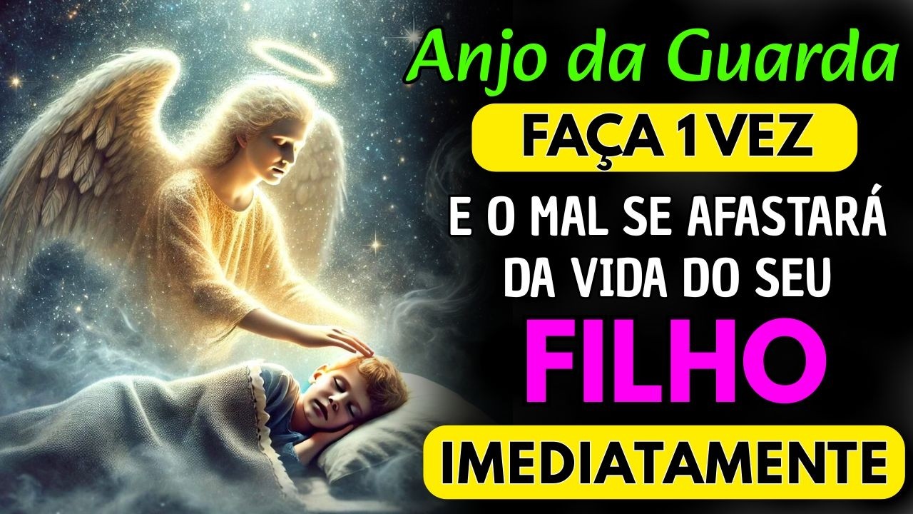 O ANJO DA GUARDA VAI PROTEGER SEUS FILHOS HOJE — Oração Fortíssima de Proteção