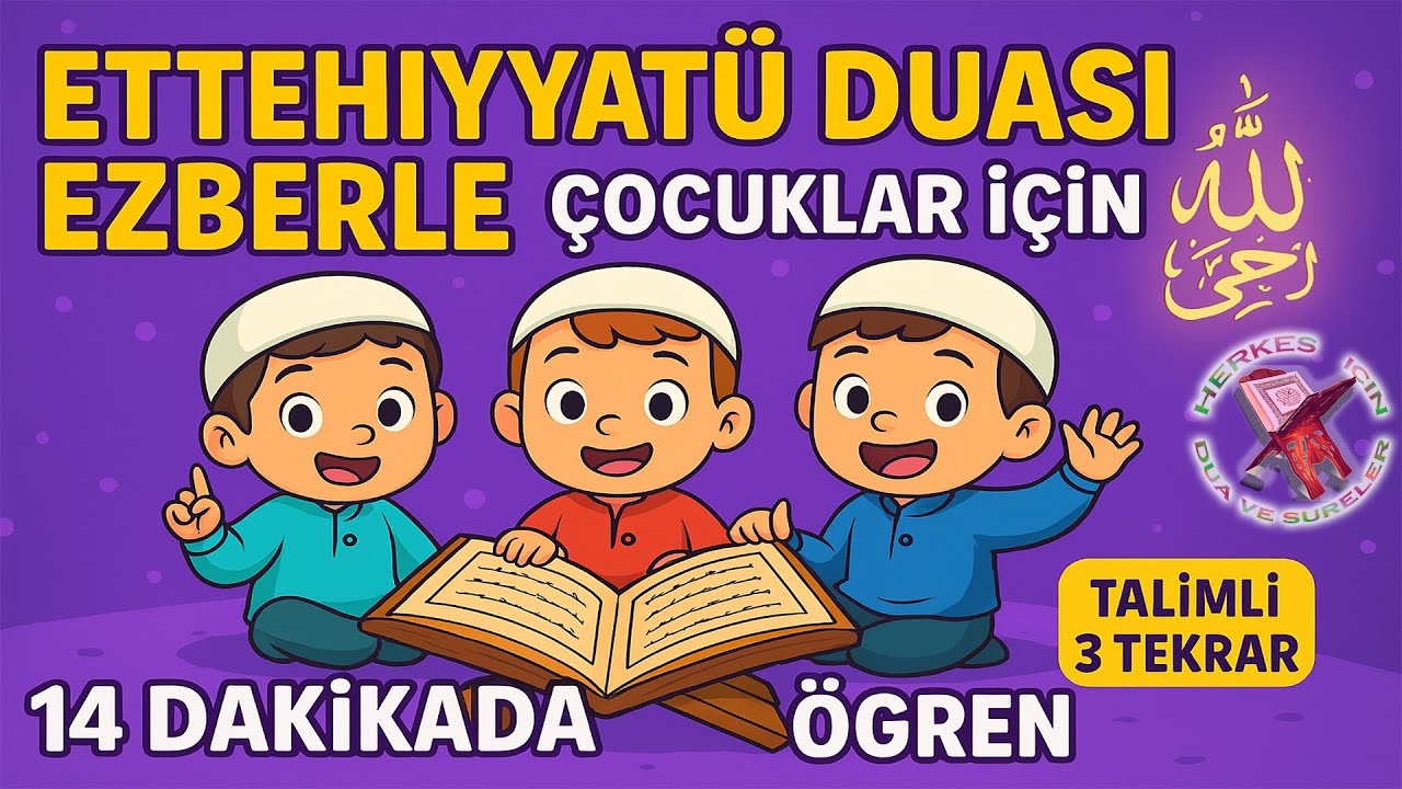 Ettehiyyatü duası ezberle 3 Tekrar Talimli Ezberle Çocuklar için Ettehiyyatü Duası okunuşu
