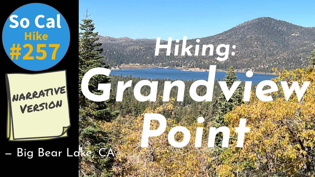 Hike #257N: Grand View Point, Big Bear Lake, CA (Narrative Version)