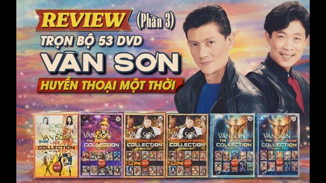 Review Trọn Bộ 53 DVD Vân Sơn - Ông Vua Hài Kịch Hải Ngoại / Phần 3