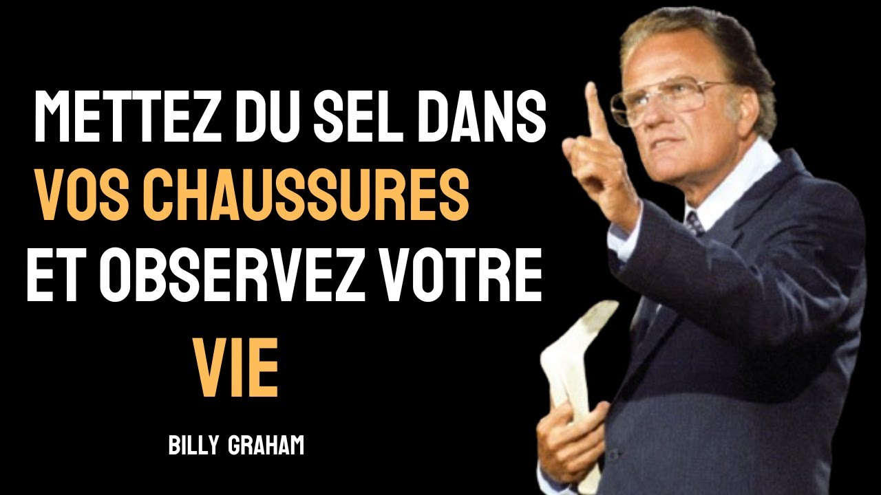 Mettre du SEL dans ses CHAUSSURES peut CHANGER TA VIE à jamais, SELON LA BIBLE – Billy Graham