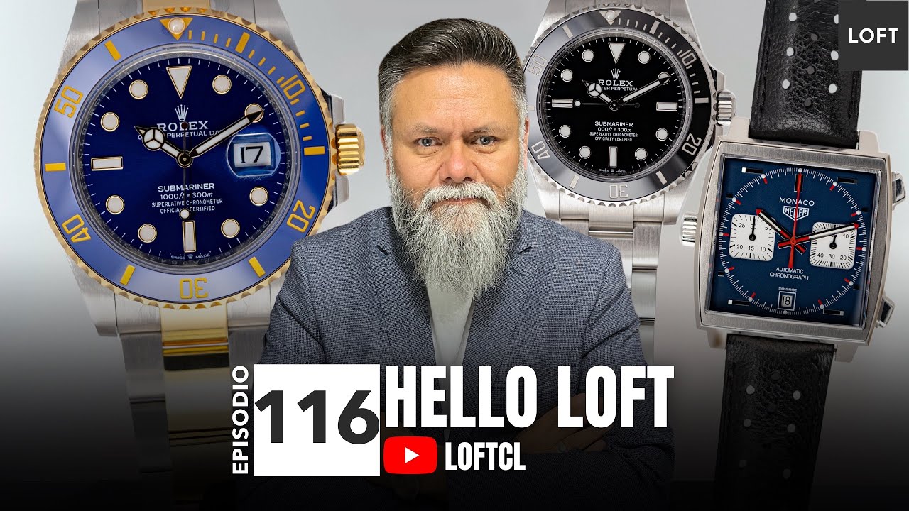 Hello LOFT 116 ¡Esta semana dos Rolex Bluesy, Cartier, Omega, TAG Heuer y más!