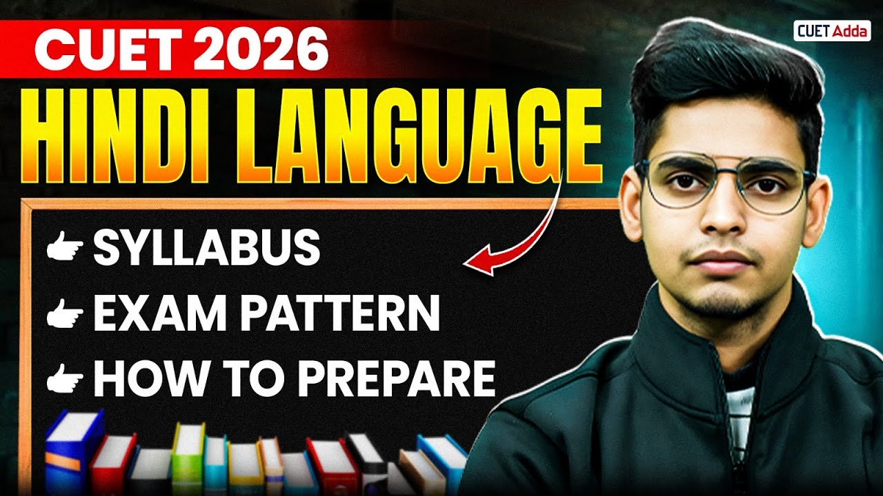 CUET 2026 Hindi Language Syllabus, Exam Pattern and How to Prepare?