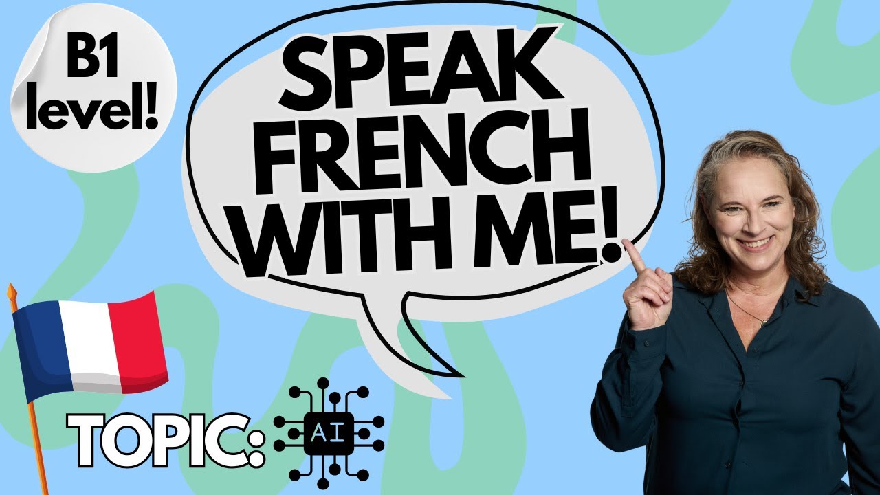 Speak French With Me | B1 Edition | Let's Discuss AI!