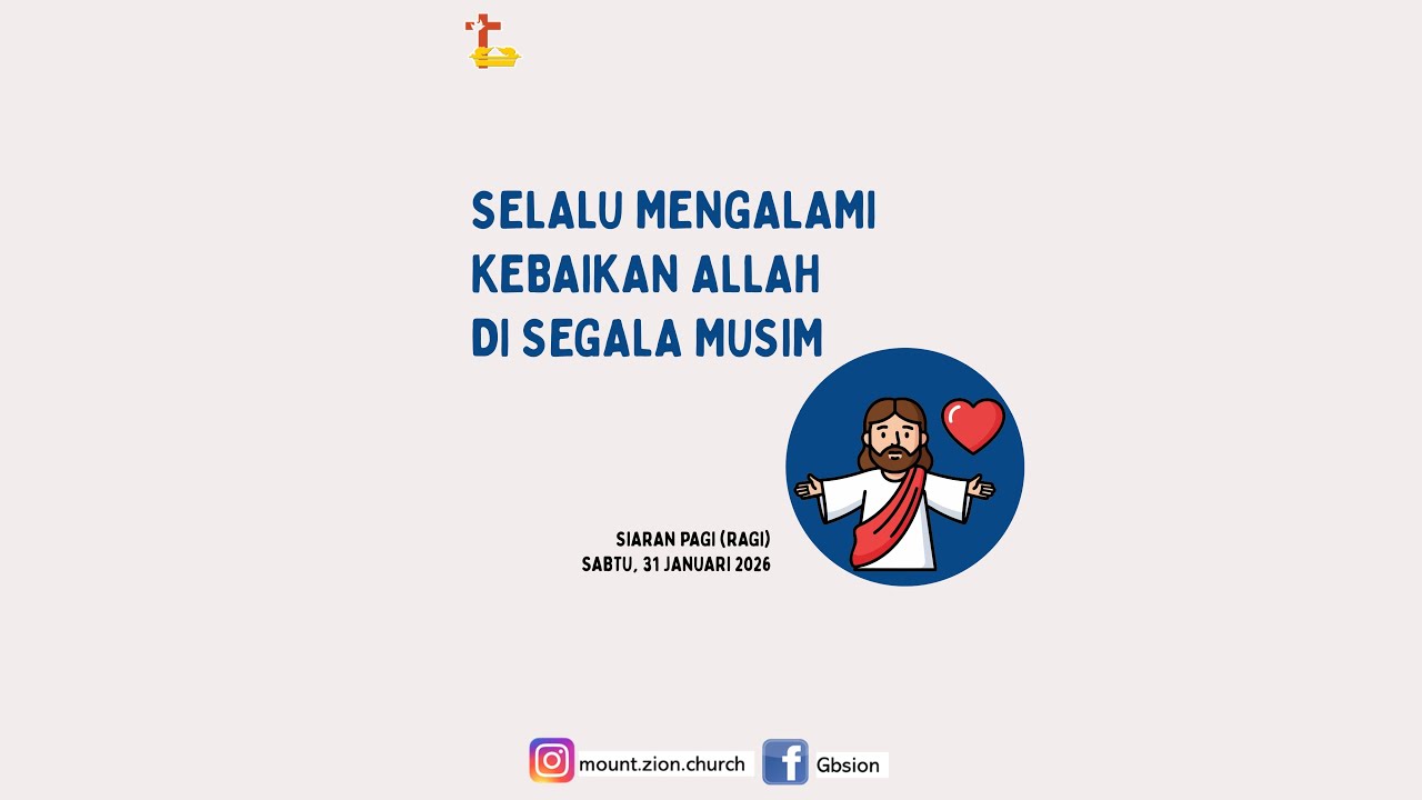 SELALU MENGALAMI KEBAIKAN ALLAH DI SEGALA MUSIM - Siaran Pagi - Mount Zion Church - Sabtu, 31 Jan 26
