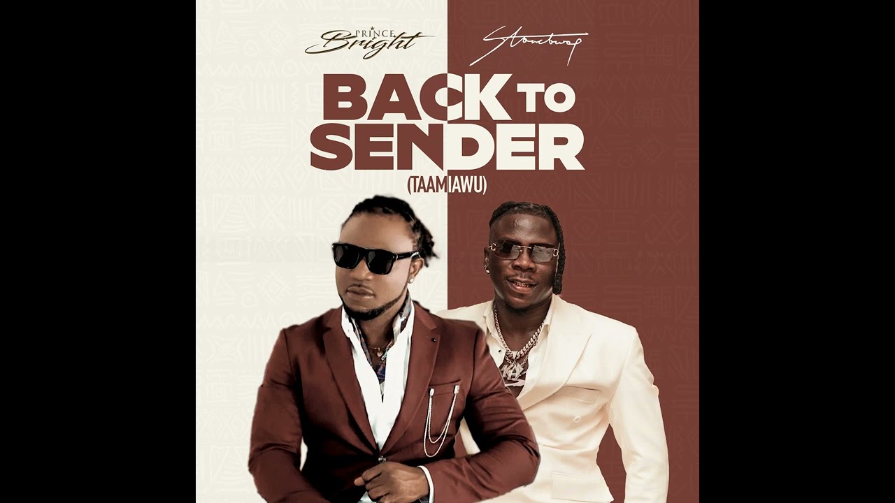 Prince Bright Ft. Stonebwoy - Back To Sender (Taamiawu)