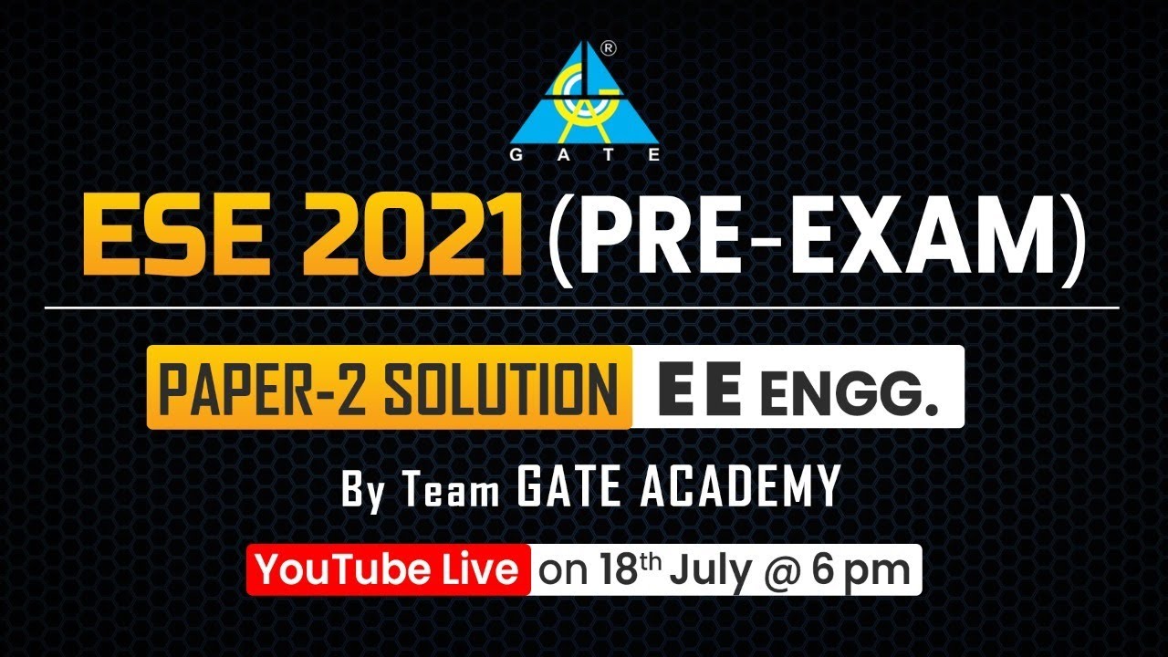ESE 2021 (PRE-EXAM) Paper-2 Solution | EE Engg. | By Team GATE ACADEMY
