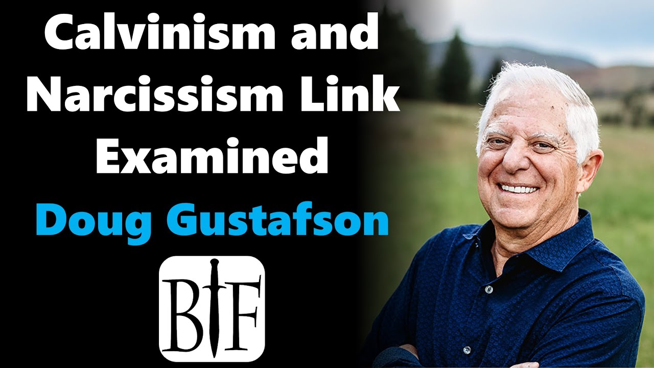Calvinism and Narcissism Link Examined | Doug Gustafson