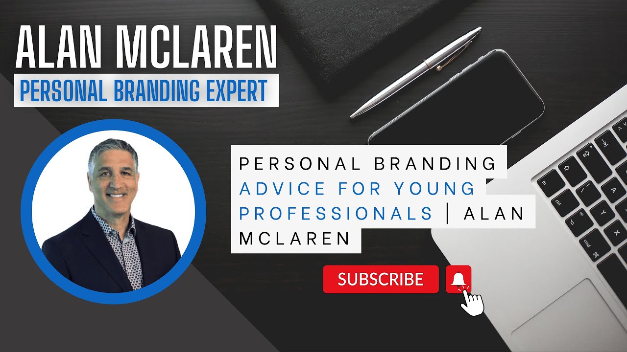 Personal Branding Advice for Young Professionals | Alan McLaren