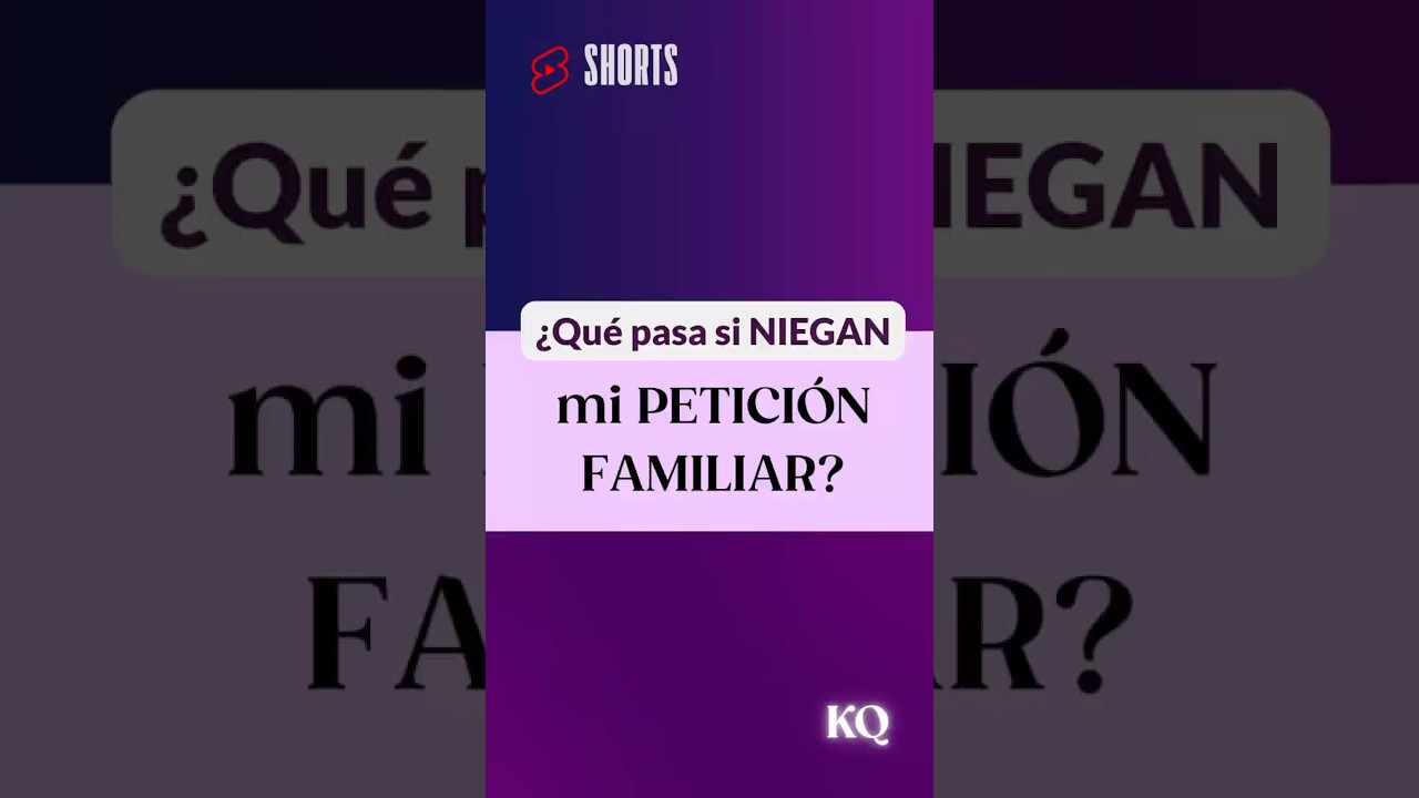 &iquest;Qu&eacute; pasar&aacute; si NIEGAN mi Petici&oacute;n Familiar?
