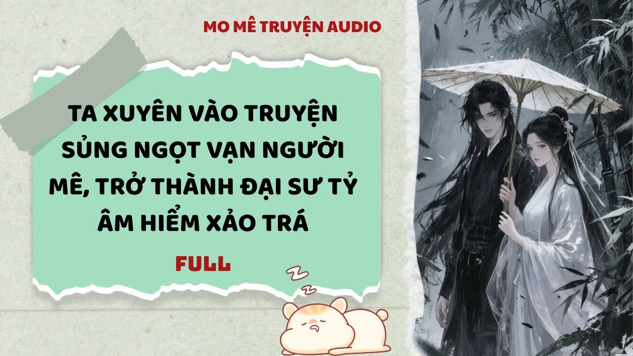 [Truyện Audio] | Ta Xuyên Vào Truyện Sủng Ngọt Vạn Người Mê, Trở Thành Đại Sư Tỷ Âm Hiểm Xảo Trá