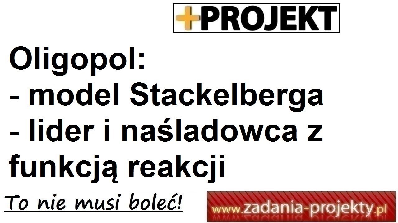 Oligopol - model Stackelberga - lider i naśladowca z funkcją reakcji