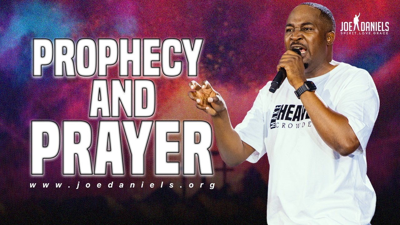 Prophecy & Prayer - Apostle Dr Joe Daniels
