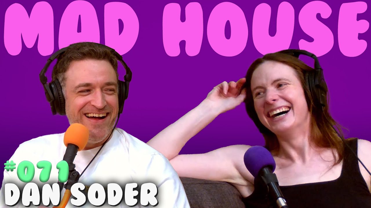Dan Soder | Mad House with Maddy Smith | Episode #71
