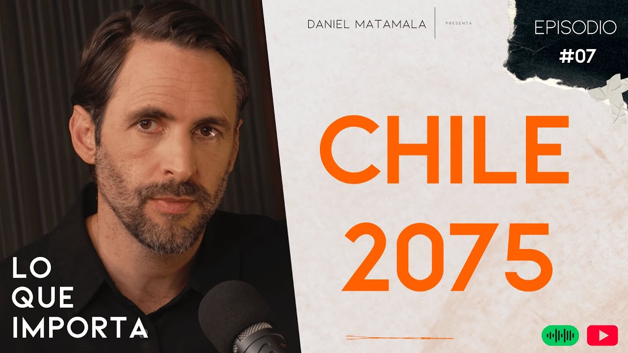 Chile 2075 - Lo Que Importa - T2E7