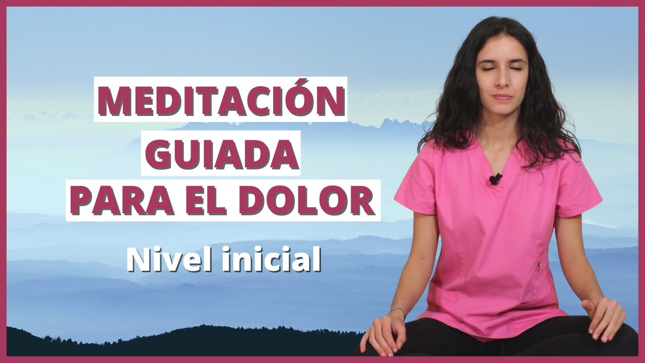 MEDITACIÓN  para el DOLOR físico - Mindfulness para el dolor y relajación