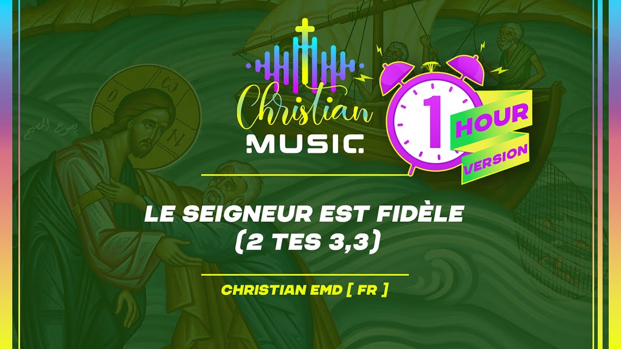 † 🇫🇷 Le Seigneur est fidèle  (2 Tes 3,3 FR ) 1 HOUR [FR] La musique chrétienne est un culte EDM