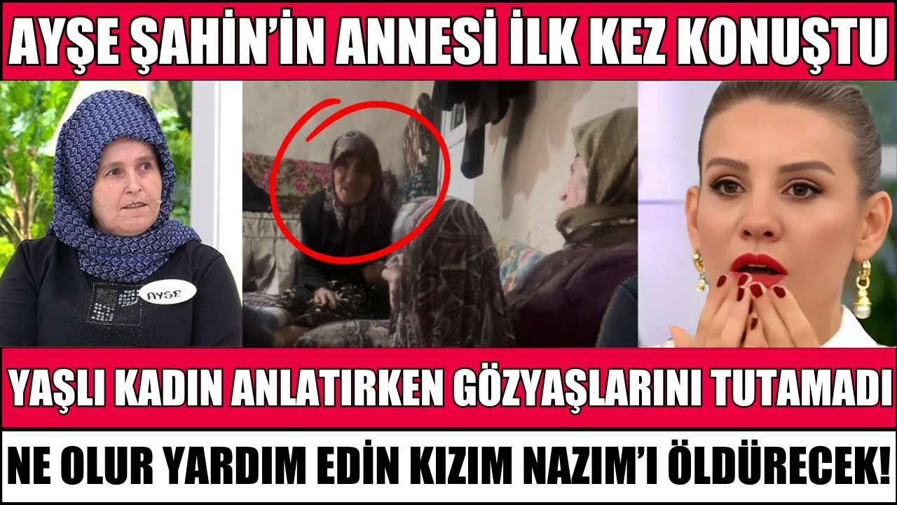 ESRA EROL’DA AYŞE ŞAHİN’İN ANNESİ İLK KEZ KONUŞTU ŞOK İTİRAF AYŞE BİZİ MAHFETTİ NAZIM’I ÖLDÜRECEK