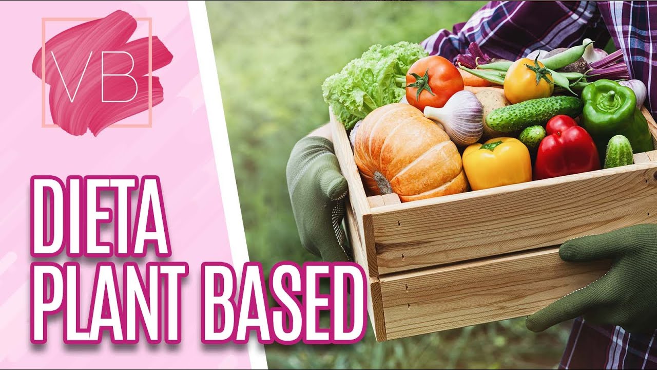 Dieta Plant Based- Você Bonita (12/12/19)