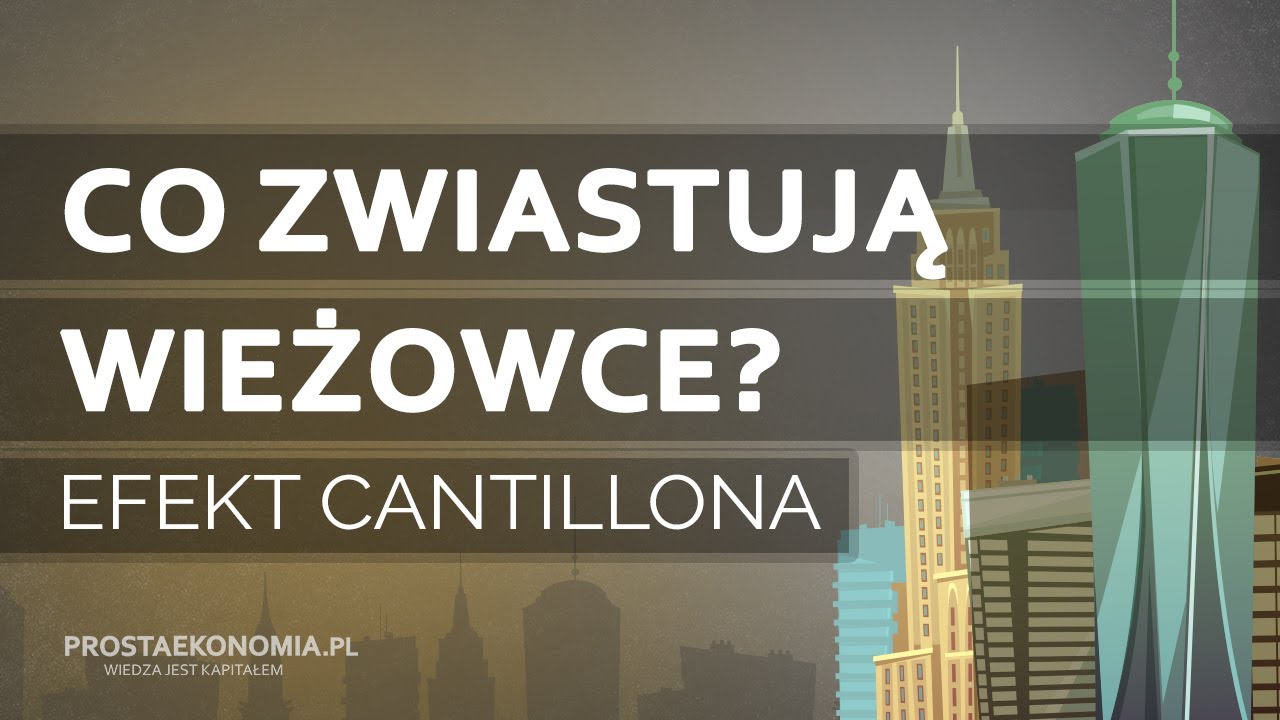 Czy wieżowce zwiastują kryzys? | Efekt Cantillona