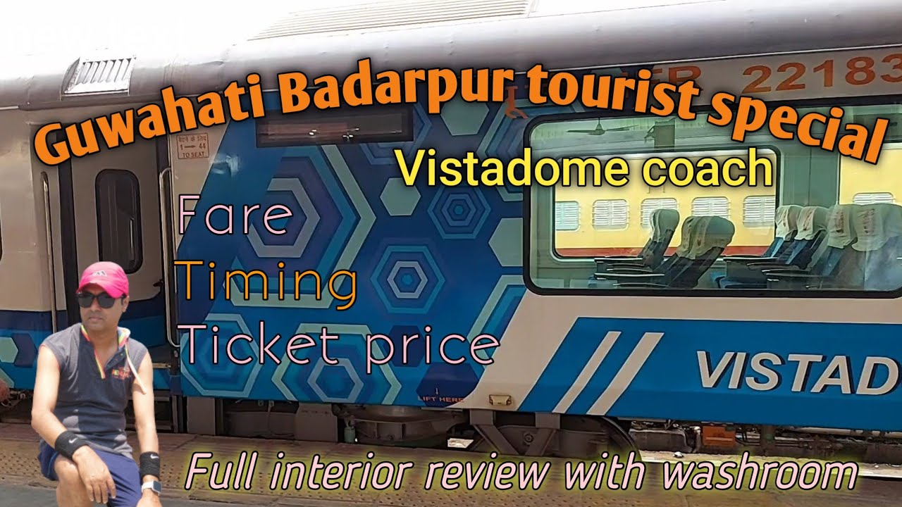15888 Guwahati-Badarpur tourist special ।badarpur vistadome train| Best Train Journey Route in India