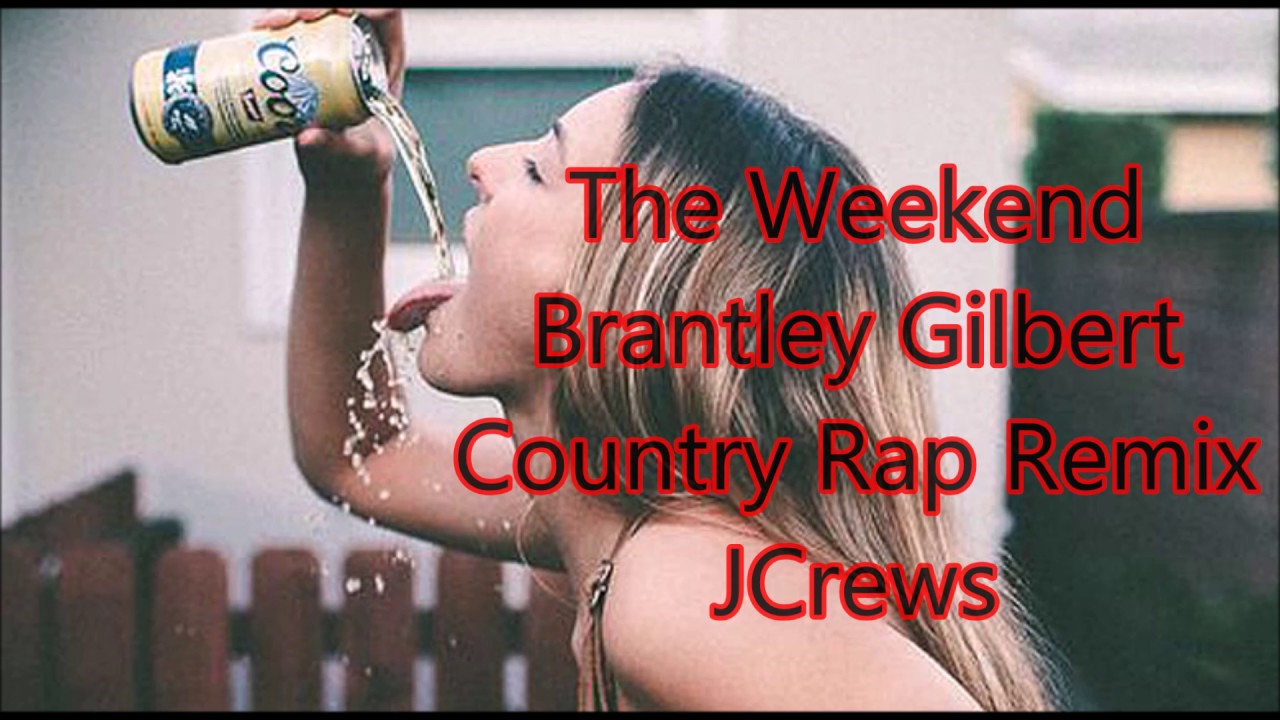 The Weekend - Brantley Gilbert (Country Rap Remix) New 2017!