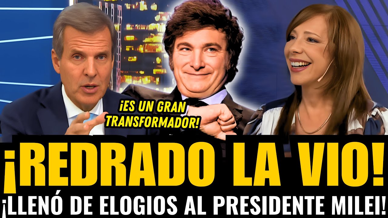 ¡REDRADO la VIO y LLENÓ de ELOGIOS al PRESIDENTE MILEI!