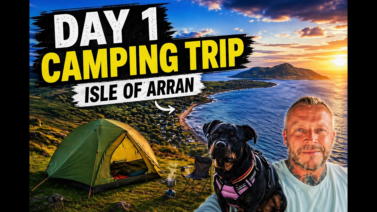Day 1 camping trip to Isle of Arran