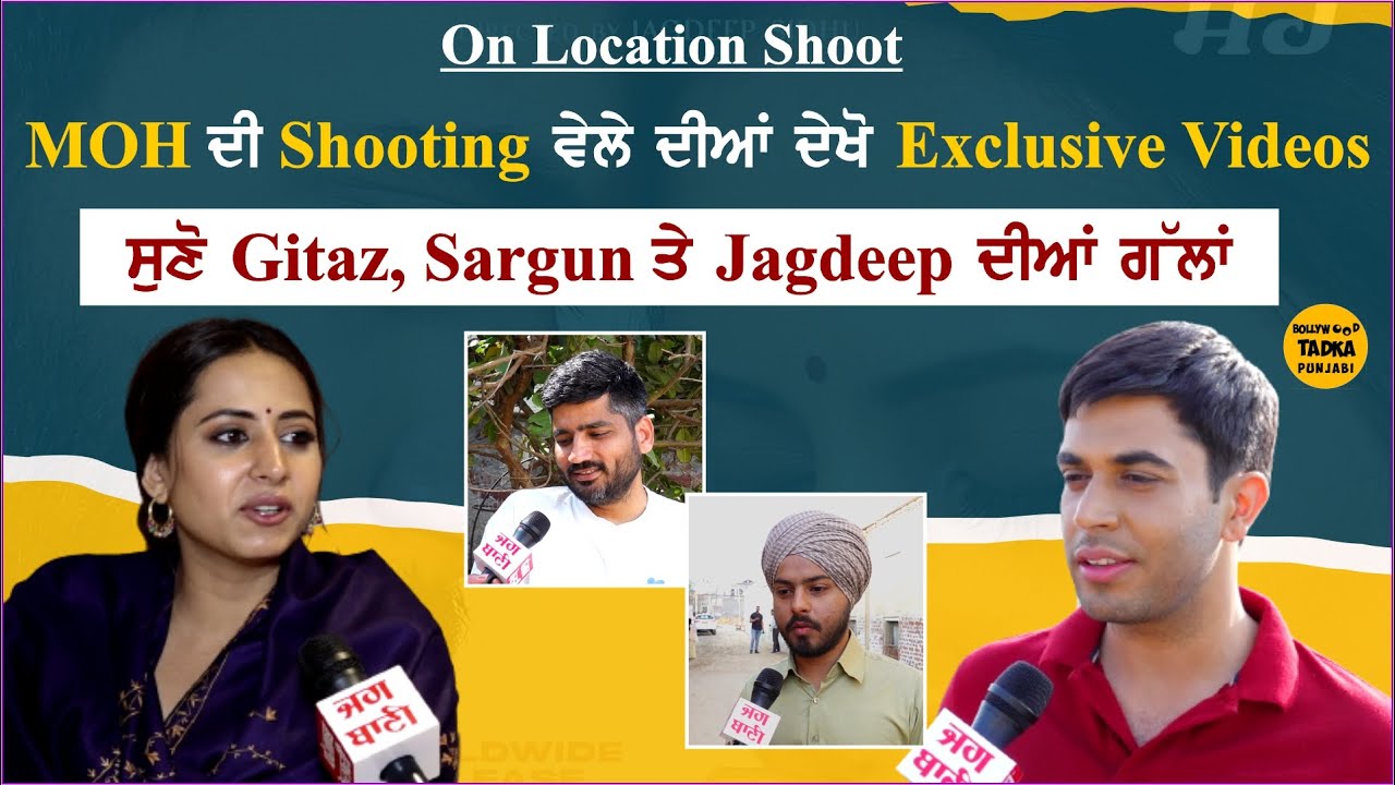 MOH | Shooting | Gitaz Bindrakhia | Sargun Mehta | Jagdeep Sidhu | Trailer | On Location Shoot| Film