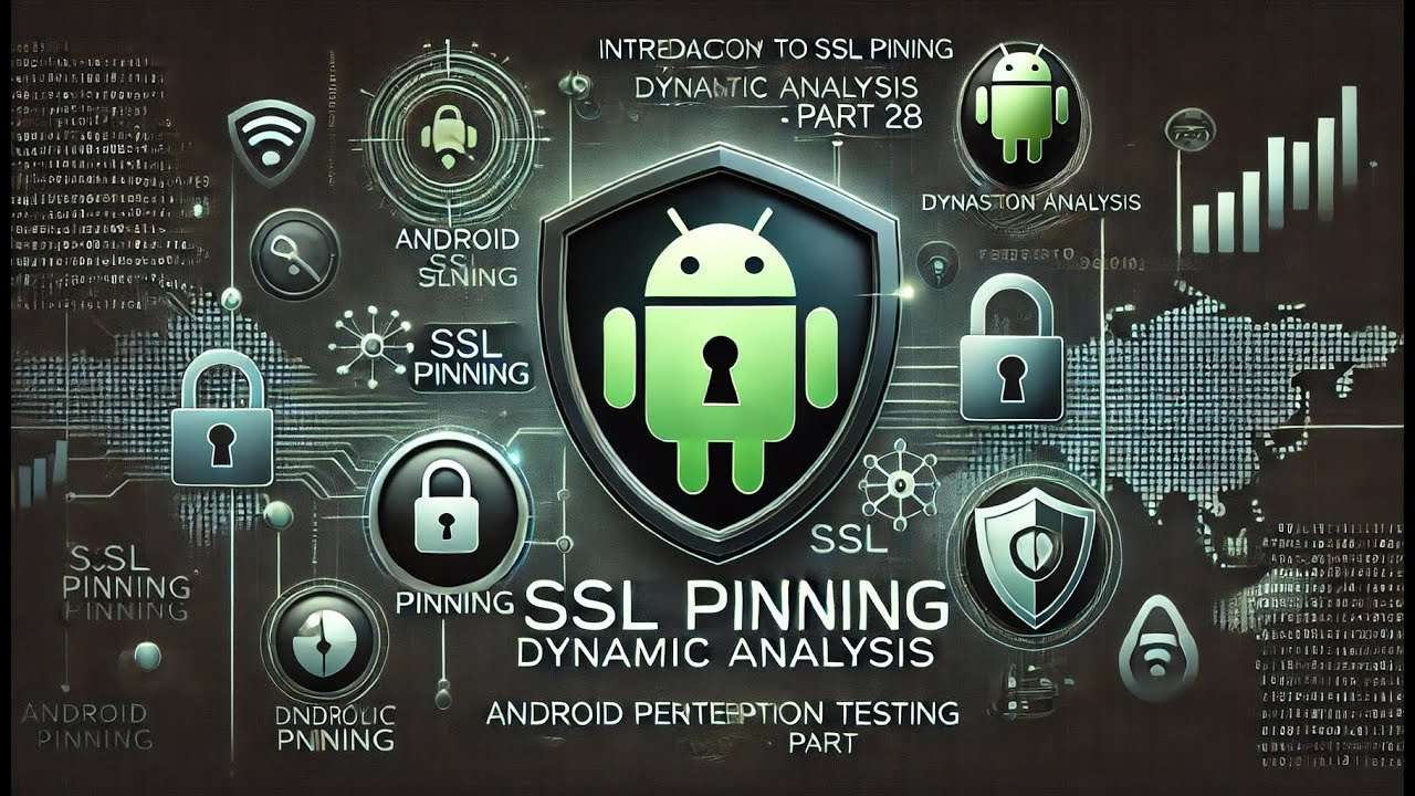 Introduction to SSL Pinning Dynamic Analysis (Android Penetration Testing) - Part - 28