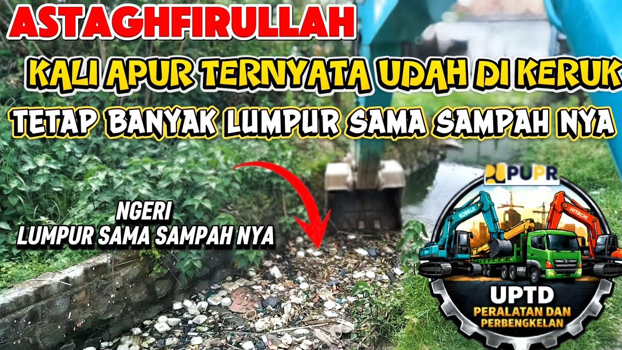 GILA SIH INIHMAH❗KALI APUR UDAH DI KERUK TETEP AJAH SAMPAH SAMA LUMPUR NYA TETEP BANYAK