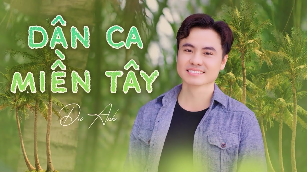 TUYỂN TẬP NHẠC DÂN CA MIỀN TÂY DƯ ANH | Cô Ba, Hương Mía Tình Em, Chí Phèo Thị Nở