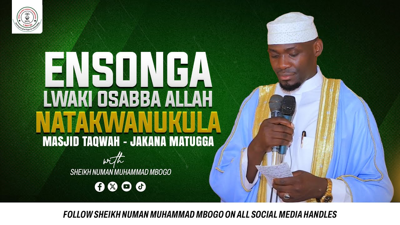 ENSONGA LWAKI OSABBA ALLAH NATAKWANUKULA - SHEIKH NUMAN MUHAMMAD MBOGO