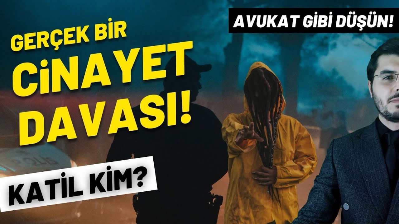 Gerçek Bir Cinayet Davasında Yaşananlar! Avukat Gibi Düşün.